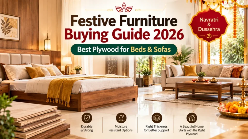 Navratri & Dussehra Furniture Buying Guide 2026: Best Plywood for Beds and Sofas