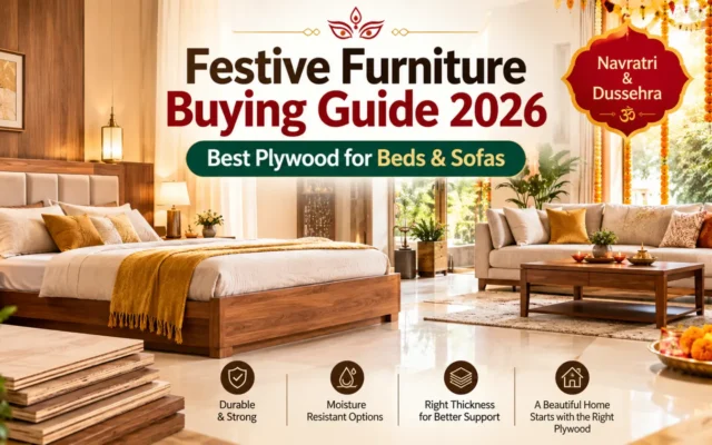 Navratri & Dussehra Furniture Buying Guide 2026: Best Plywood for Beds and Sofas